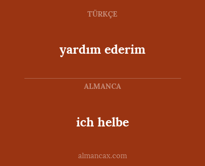 ich helbe - yardım ederim