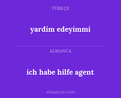 yardim edeyimmi - ich habe hilfe agent