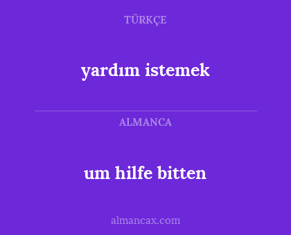 um hilfe bitten - yardım istemek