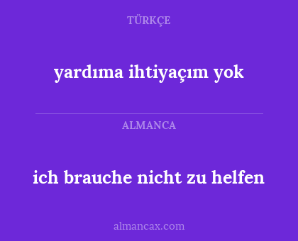 yardıma ihtiyaçım yok - ich brauche nicht zu helfen