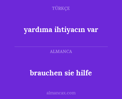 yardıma ihtiyacın var - brauchen sie hilfe