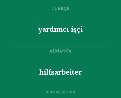 hilfsarbeiter - yardımcı işçi