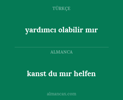 yardımcı olabilir mır - kanst du mır helfen