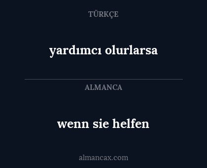 yardımcı olurlarsa - wenn sie helfen