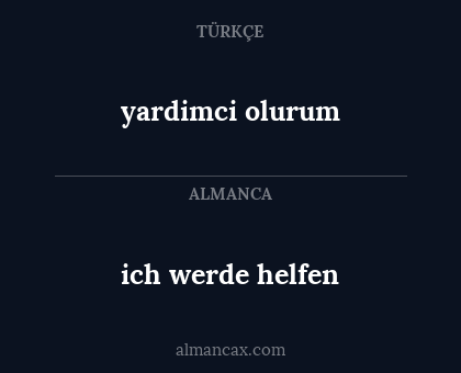 ich werde helfen - yardimci olurum