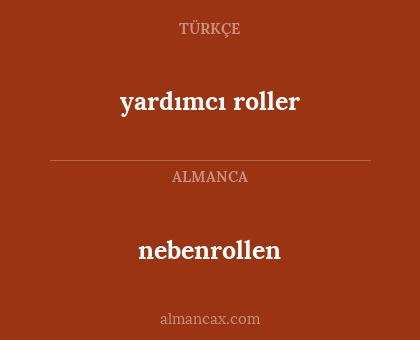 nebenrollen - yardımcı roller