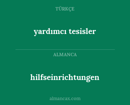 yardımcı tesisler - hilfseinrichtungen