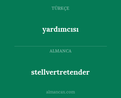 yardımcısı - stellvertretender