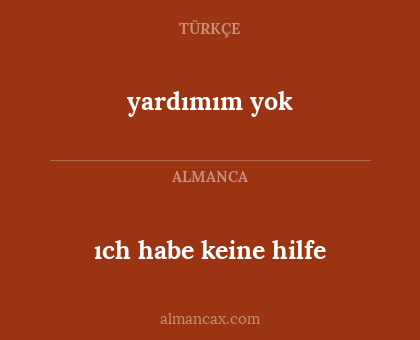 yardımım yok - ıch habe keine hilfe