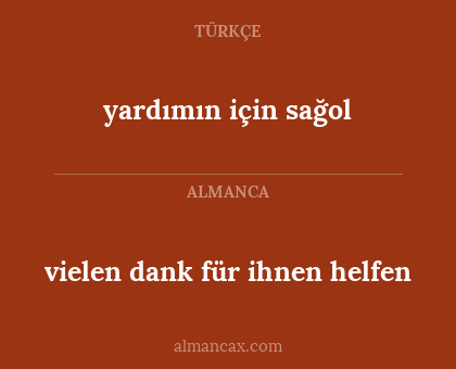 yardımın için sağol - vielen dank für ihnen helfen