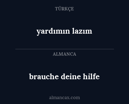 yardımın lazım - brauche deine hilfe