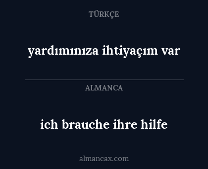 yardımınıza ihtiyaçım var - ich brauche ihre hilfe