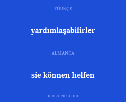 yardımlaşabilirler - sie können helfen