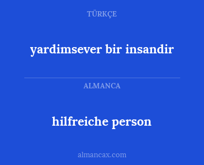yardimsever bir insandir - hilfreiche person