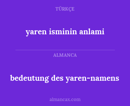 yaren isminin anlami - bedeutung des yaren-namens