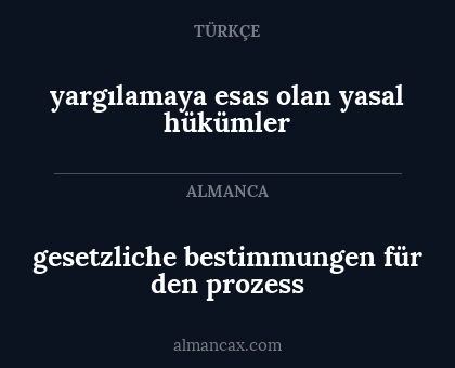 gesetzliche bestimmungen für den prozess - yargılamaya esas olan yasal hükümler