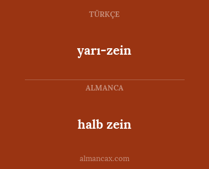 halb zein - yarı-zein