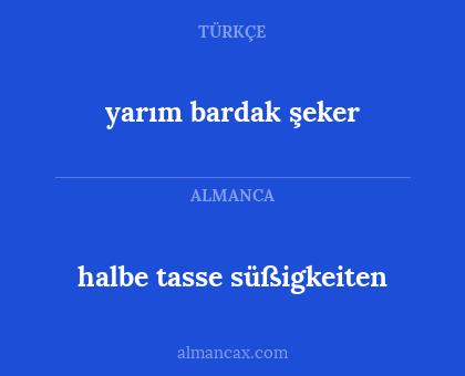 yarım bardak şeker - halbe tasse süßigkeiten