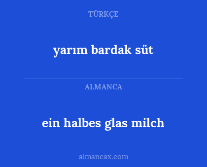 ein halbes glas milch - yarım bardak süt