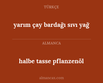 yarım çay bardağı sıvı yağ - halbe tasse pflanzenöl