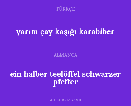 ein halber teelöffel schwarzer pfeffer - yarım çay kaşığı karabiber