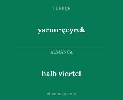 halb viertel - yarım-çeyrek