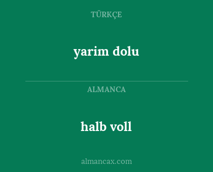 halb voll - yarim dolu