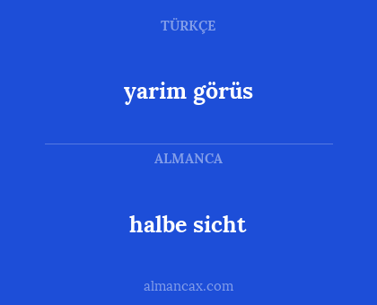halbe sicht - yarim görüs
