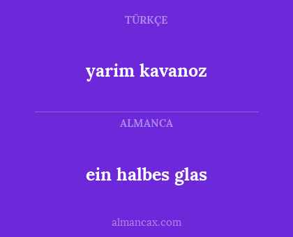 ein halbes glas - yarim kavanoz