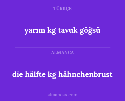 die hälfte kg hähnchenbrust - yarım kg tavuk göğsü