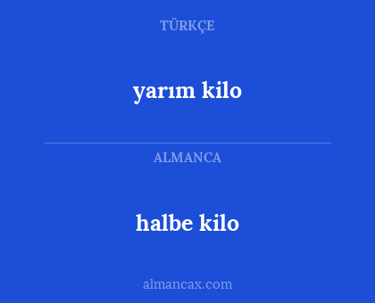 halbe kilo - yarım kilo