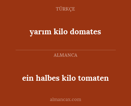 ein halbes kilo tomaten - yarım kilo domates