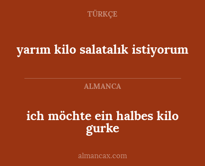 yarım kilo salatalık istiyorum - ich möchte ein halbes kilo gurke