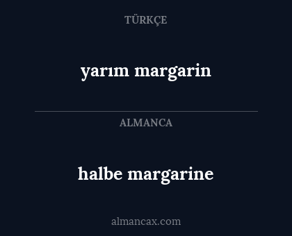 halbe margarine - yarım margarin