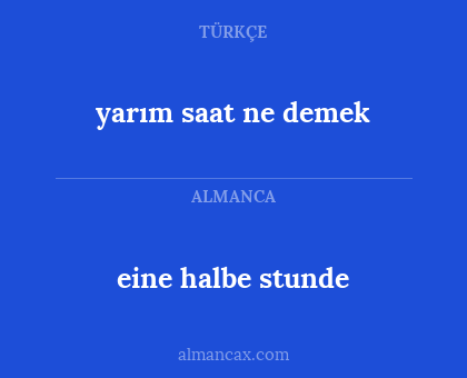 eine halbe stunde - yarım saat ne demek
