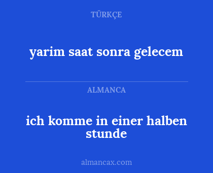 yarim saat sonra gelecem - ich komme in einer halben stunde