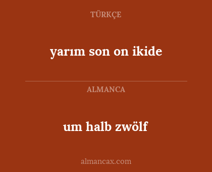 yarım son on ikide - um halb zwölf
