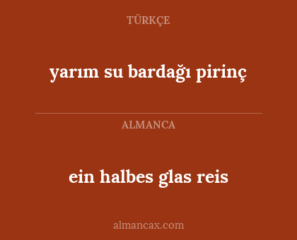 yarım su bardağı pirinç - ein halbes glas reis