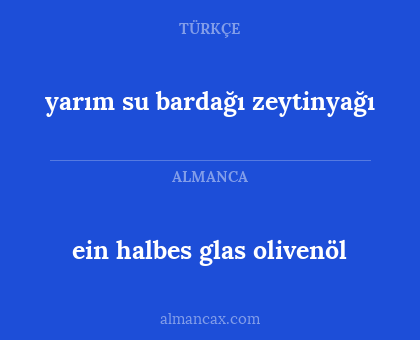 ein halbes glas olivenöl - yarım su bardağı zeytinyağı
