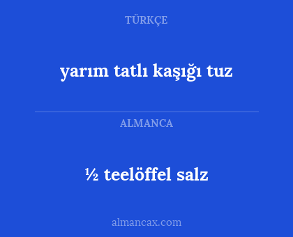 ½ teelöffel salz - yarım tatlı kaşığı tuz