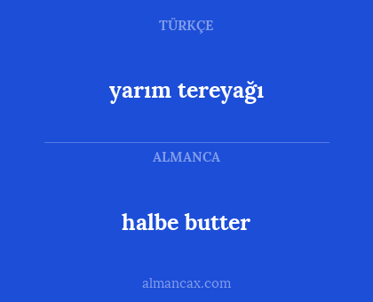 yarım tereyağı - halbe butter