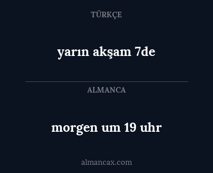 yarın akşam 7de - morgen um 19 uhr