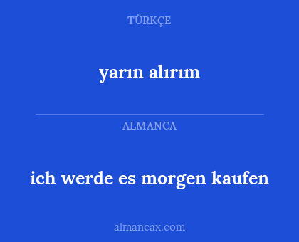 yarın alırım - ich werde es morgen kaufen
