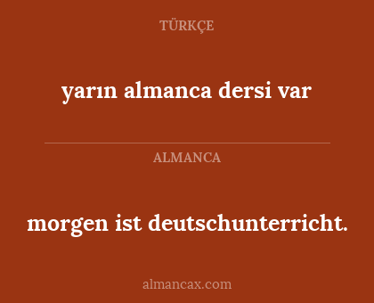 yarın almanca dersi var - morgen ist deutschunterricht.