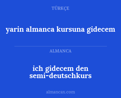 ich gidecem den semi-deutschkurs - yarin almanca kursuna gidecem