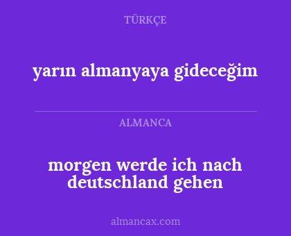 yarın almanyaya gideceğim - morgen werde ich nach deutschland gehen