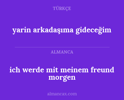 yarin arkadaşıma gideceğim - ich werde mit meinem freund morgen