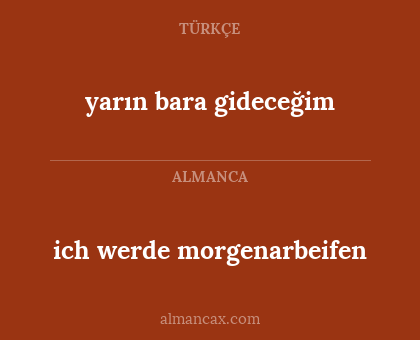 yarın bara gideceğim - ich werde morgenarbeifen