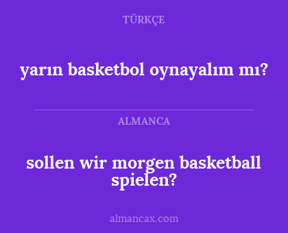 yarın basketbol oynayalım mı? - sollen wir morgen basketball spielen?