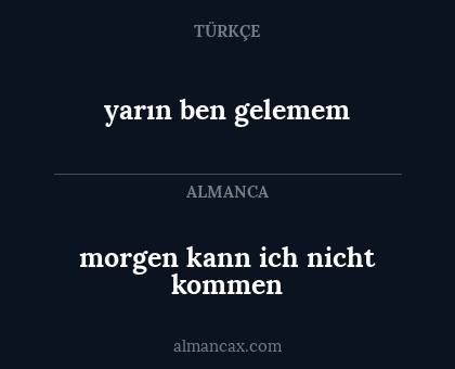 yarın ben gelemem - morgen kann ich nicht kommen